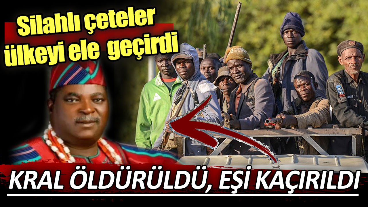 Silahlı çeteler Nijerya'yı ele geçirdi: Kral öldürüldü, eşi kaçırıldı!