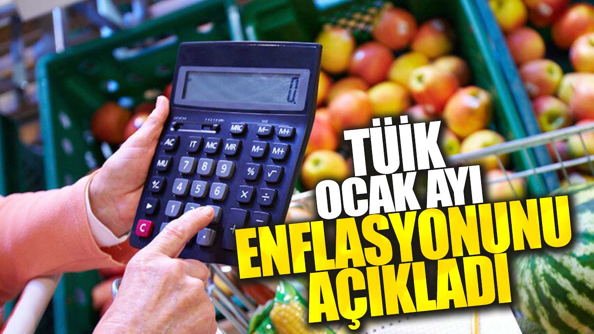 TÜİK, ocak ayı enflasyon rakamlarını açıkladı