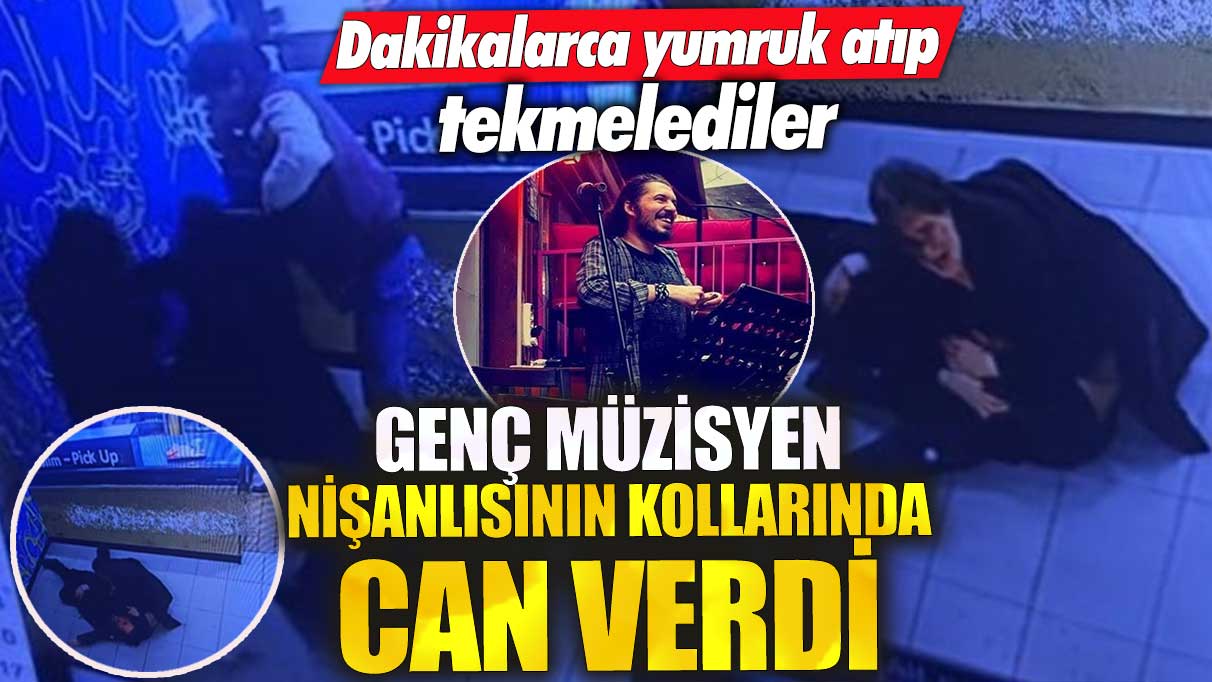 Güngören'de genç müzisyen nişanlısının kollarında can verdi! Dakikalarca yumruk atıp tekmelediler