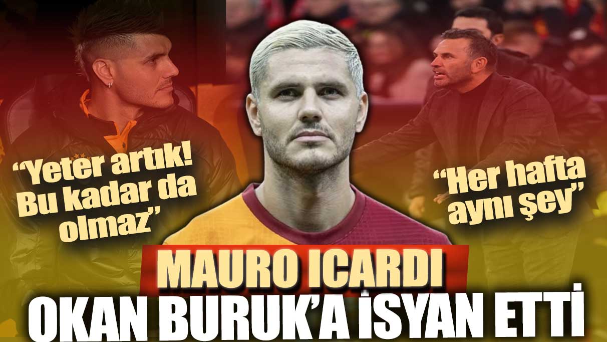 Mauro Icardi, Okan Buruk’a isyan etti: Yeter artık bu kadar da olmaz