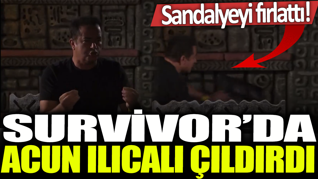 Survivor'da Acun Ilıcalı çıldırdı! Sandalyesini fırlattı!