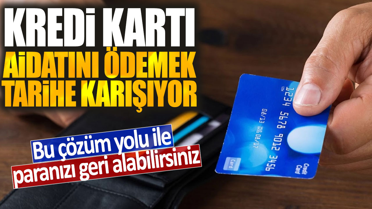 Kredi kartı aidatını ödemek artık tarihe karışıyor: Bu çözüm yolu ile paranızı geri alabilirsiniz