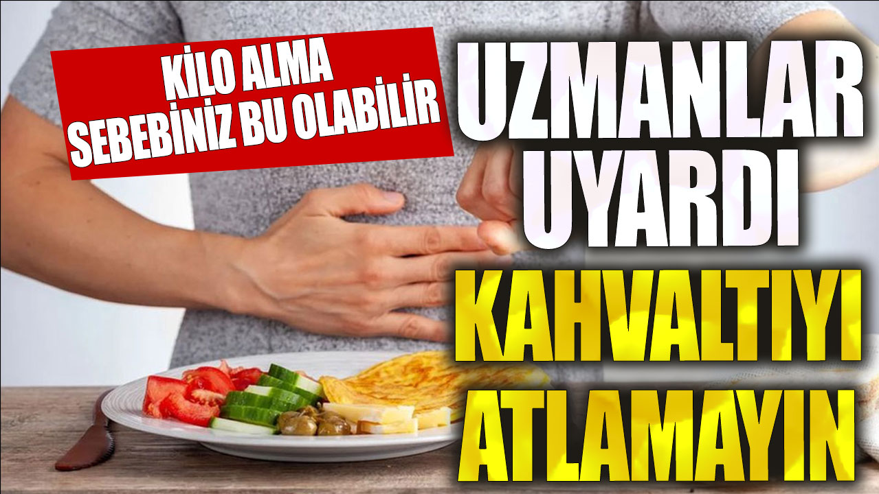 Kahvaltıyı atlayanlar dikkat! Kilo alma sebebiniz bu olabilir