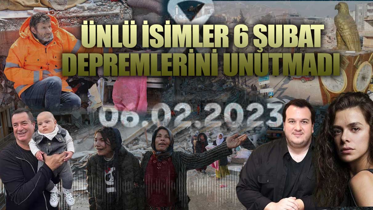 Ünlü isimler 6 Şubat depremlerini unutmadı! Asla unutmuyoruz, affetmiyoruz