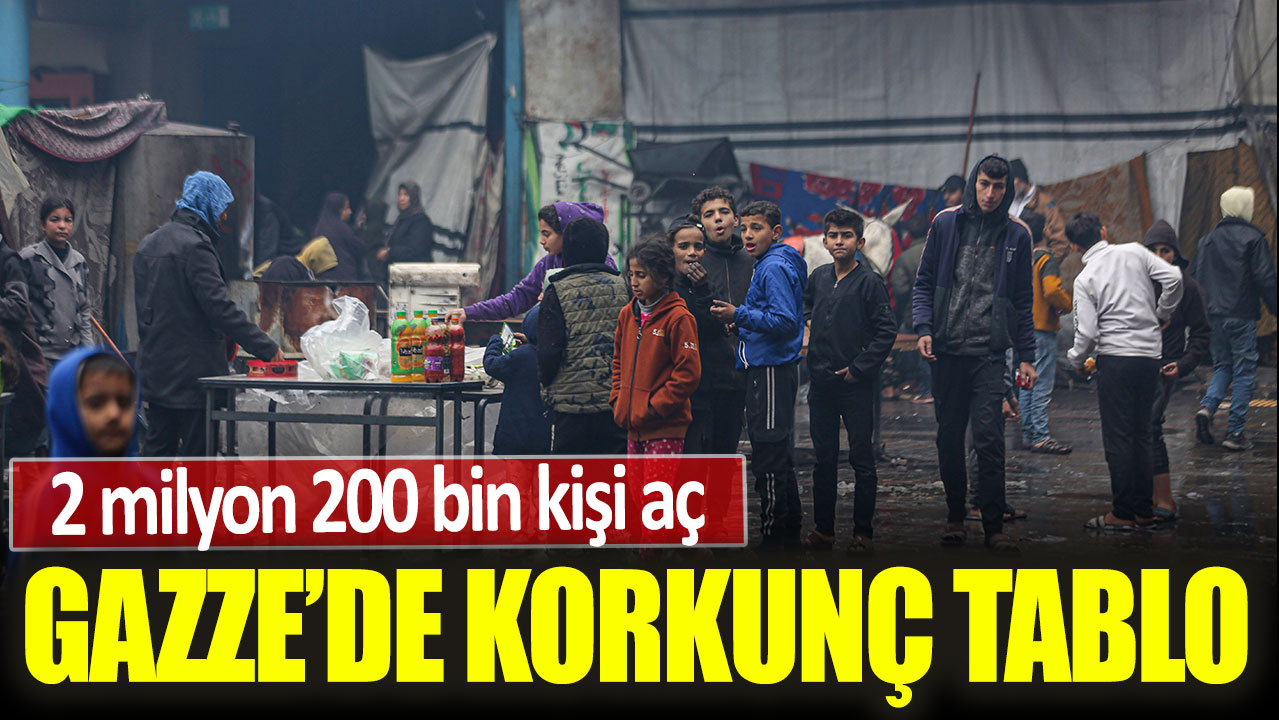 Gazze’de korkunç tablo: 2 milyon 200 bin kişi aç