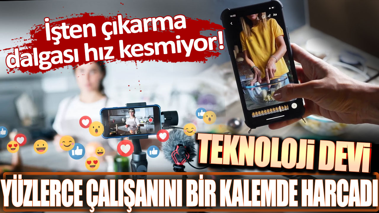 İşten çıkarma dalgası hız kesmiyor: Teknoloji devi yüzlerce çalışanını bir kalemde harcadı!