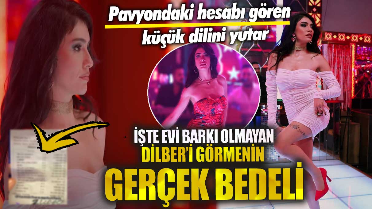 İşte evi barkı olmayan Dilber’i görmenin gerçek bedeli! Pavyondaki hesabı gören küçük dilini yutar