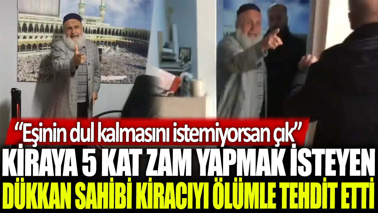 Pendik'te kiraya 5 kat zam yapmak isteyen dükkan sahibi kiracıyı ölümle tehdit etti: Eşinin dul kalmasını istemiyorsan çık!