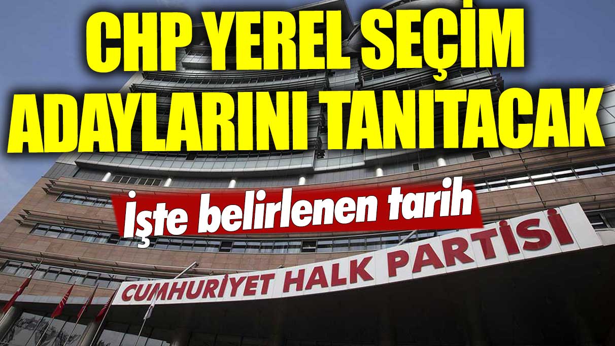 CHP yerel seçim adaylarını 18 Şubat'ta tanıtacak