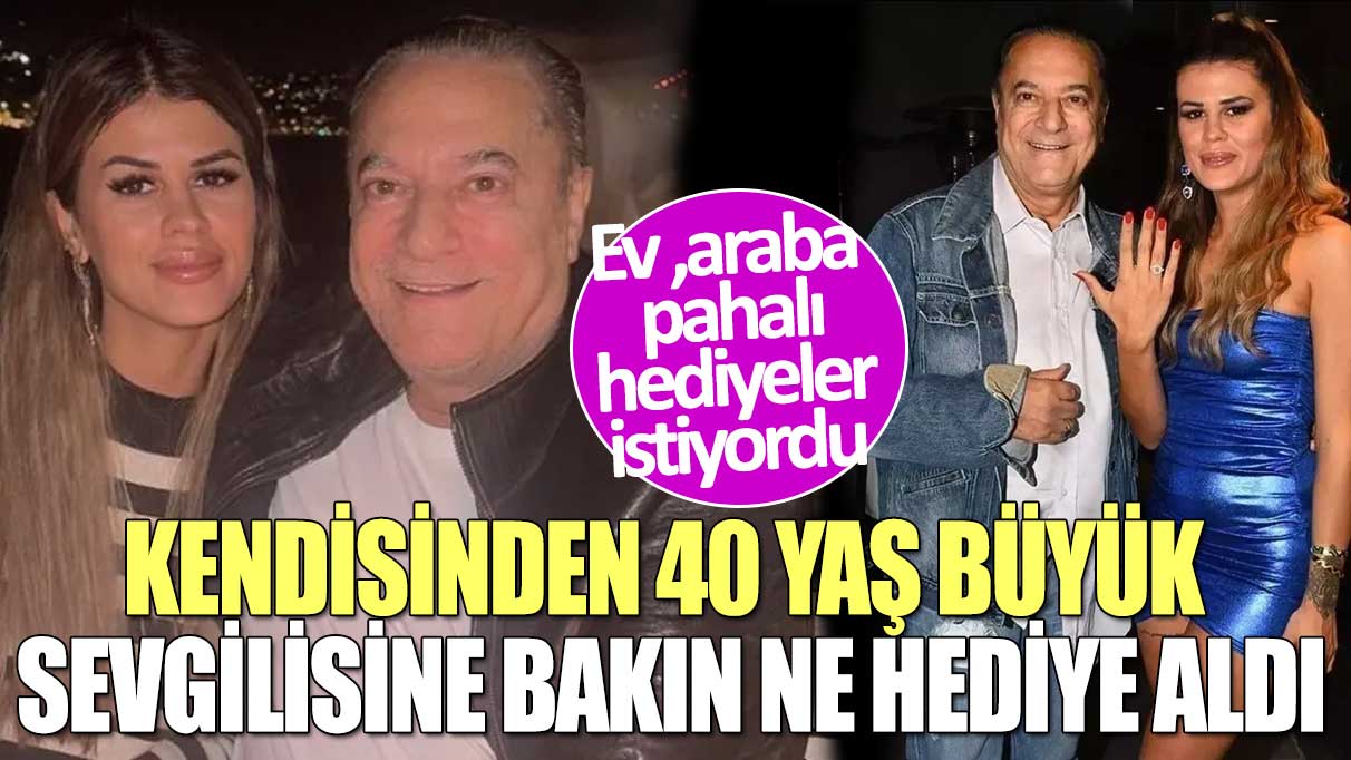 Ev, araba pahalı hediyeler istiyordu! Gülseren Ceylan kendisinden 40 yaş büyük sevgilisi Mehmet Ali Erbil'e bakın ne hediye aldı