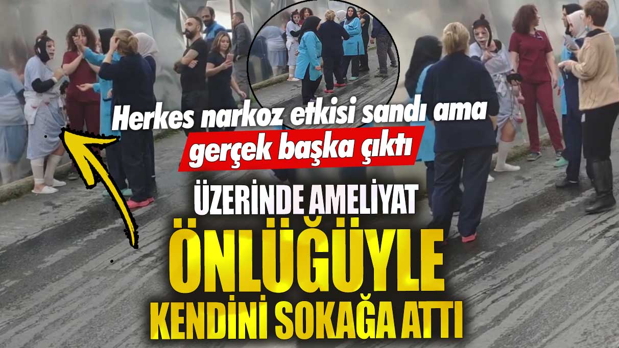 Şişli’de üzerinde ameliyat önlüğüyle kendini sokağa attı!  Herkes narkoz etkisi sandı ama gerçek başka çıktı