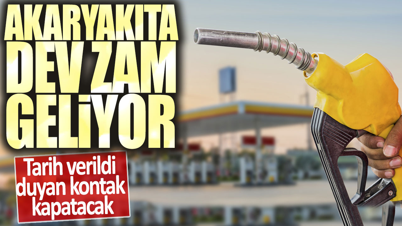 Akaryakıta dev zam geliyor! Tarih verildi duyan kontak kapatacak