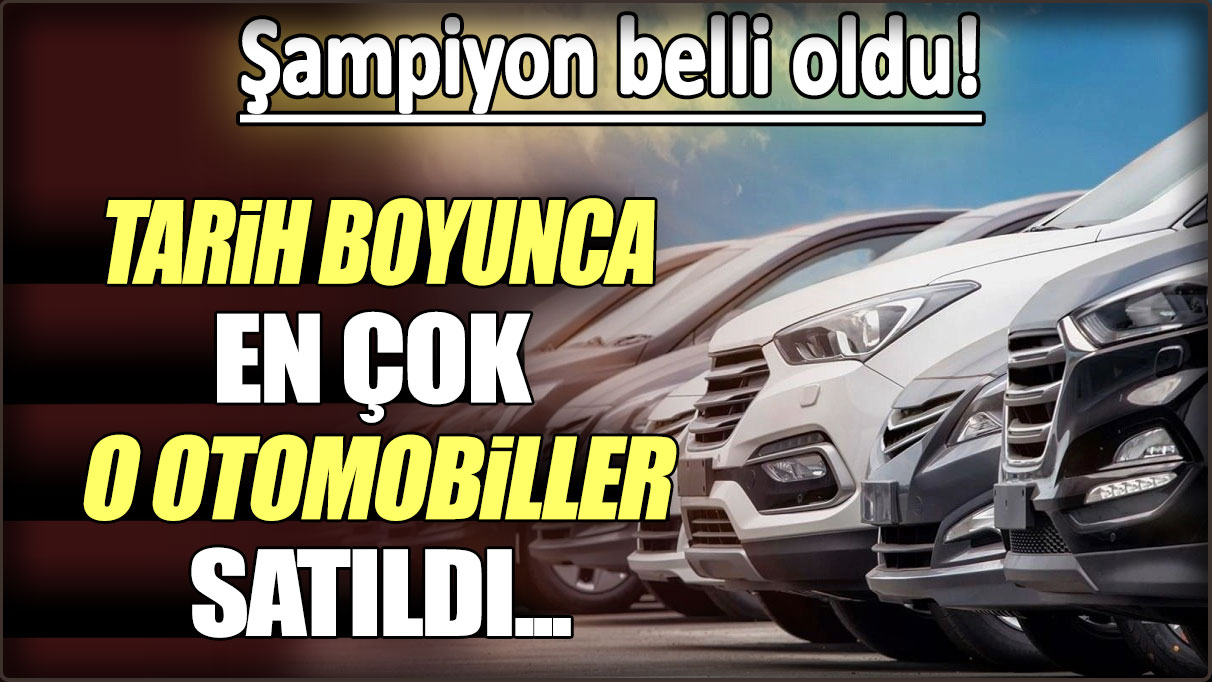 Şampiyon belli oldu: Tarih boyunca en çok o otomobiller satıldı...