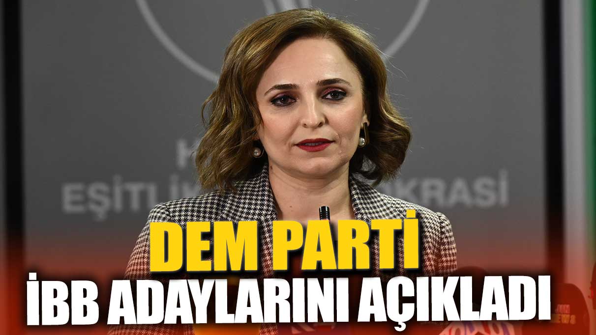 DEM Parti İBB adayını açıkladı