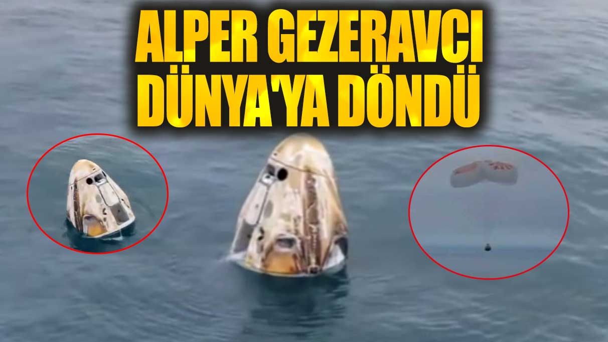 Son dakika... Alper Gezeravcı Dünya'ya döndü