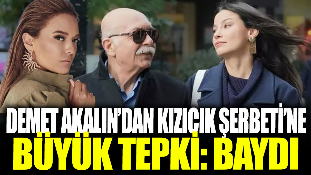 Demet Akalın'dan Kızılcık Şerbeti'ne tepki: Baydı!