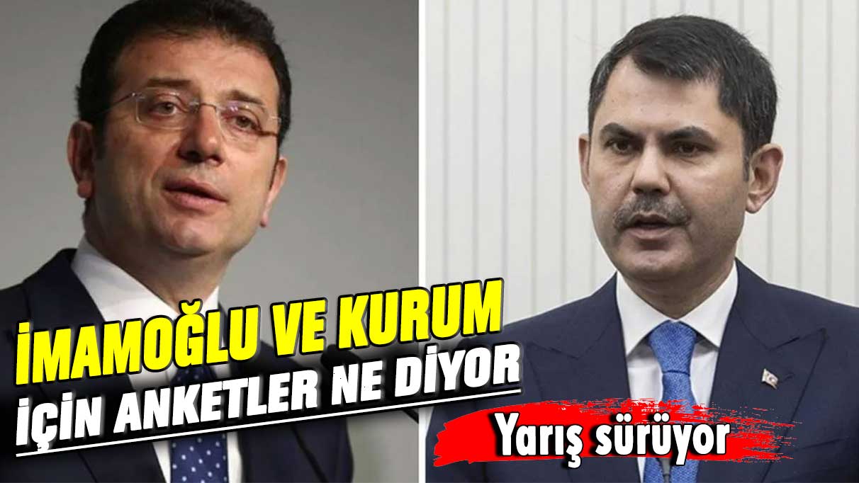 Yarış sürüyor! Ekrem İmamoğlu ve Murat Kurum için anketler ne diyor?