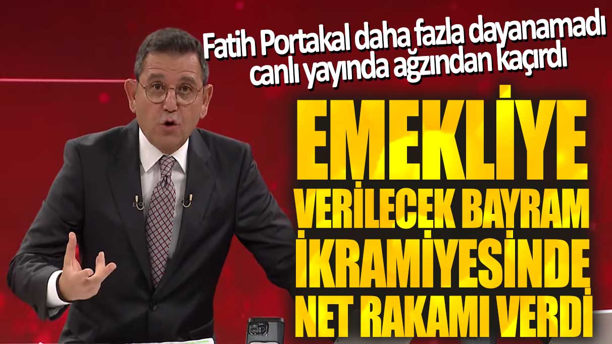 Emekliye verilecek bayram ikramiyesinde net rakamı verdi! Fatih Portakal daha fazla dayanamadı canlı yayında ağzından kaçırdı