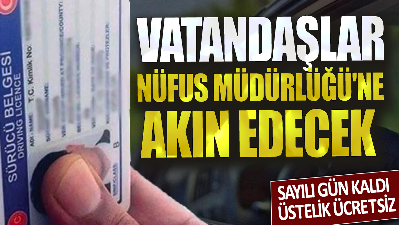 Sayılı gün kaldı, üstelik ücretsiz: Vatandaşlar Nüfus Müdürlüğü'ne akın edecek