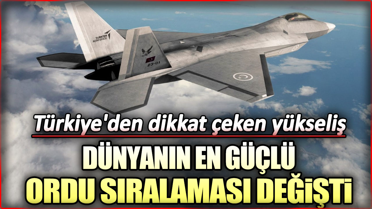 Dünyanın en güçlü ordu sıralaması değişti! Türkiye'den dikkat çeken yükseliş