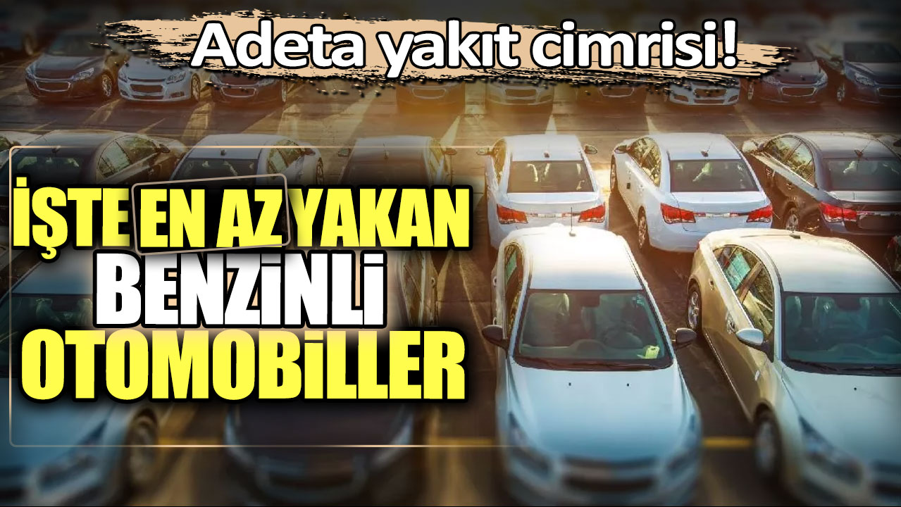 Adeta yakıt cimrisi: İşte piyasanın en az yakan benzinli otomobilleri...