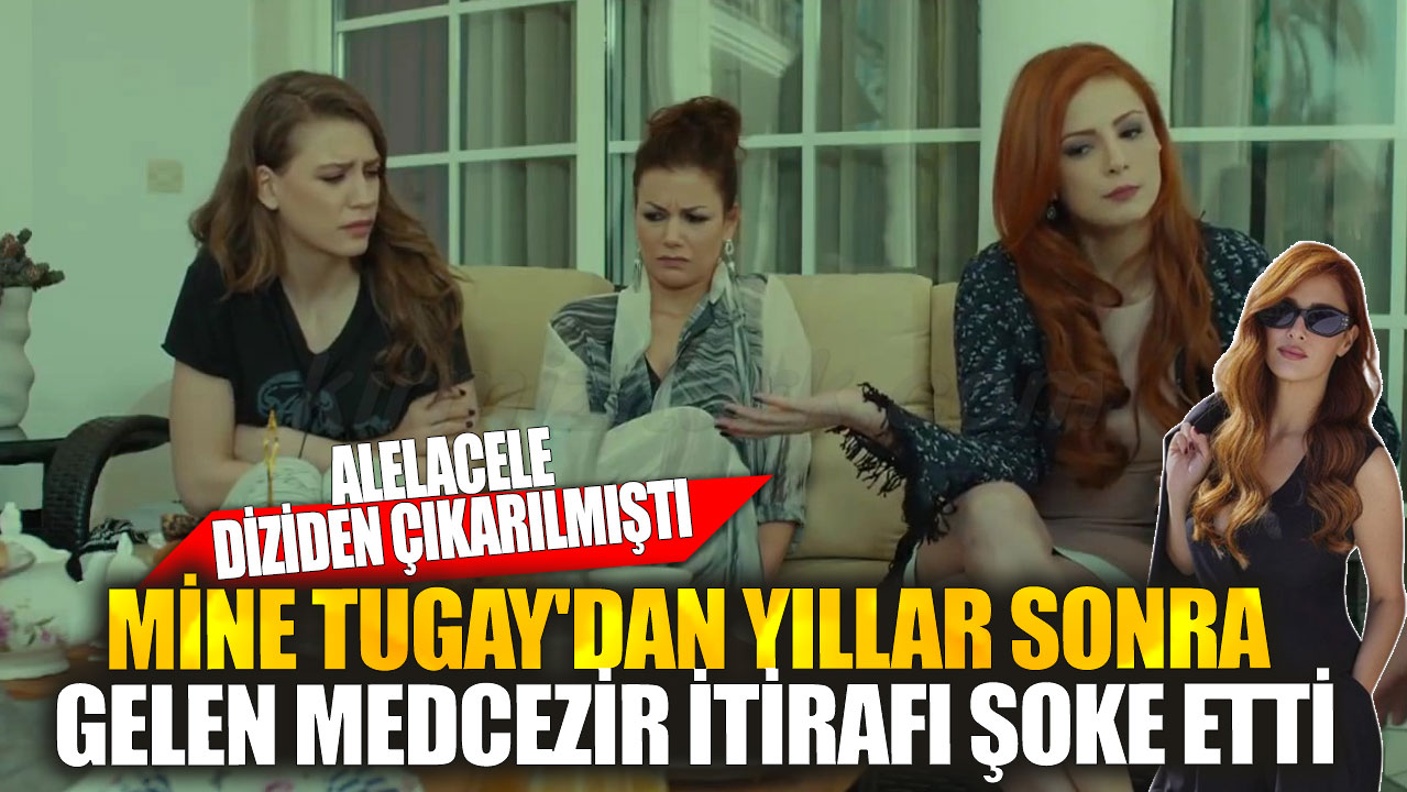 Alelacele diziden çıkarılmıştı!  Mine Tugay'dan yıllar sonra gelen Medcezir itirafı şoke etti