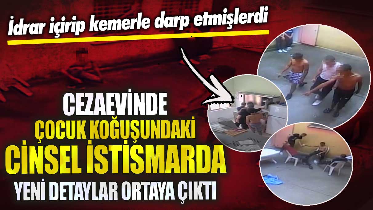 Kocaeli’de cezaevinde çocuk koğuşundaki cinsel istismarda yeni detaylar ortaya çıktı! İdrar içirip kemerle darp etmişlerdi