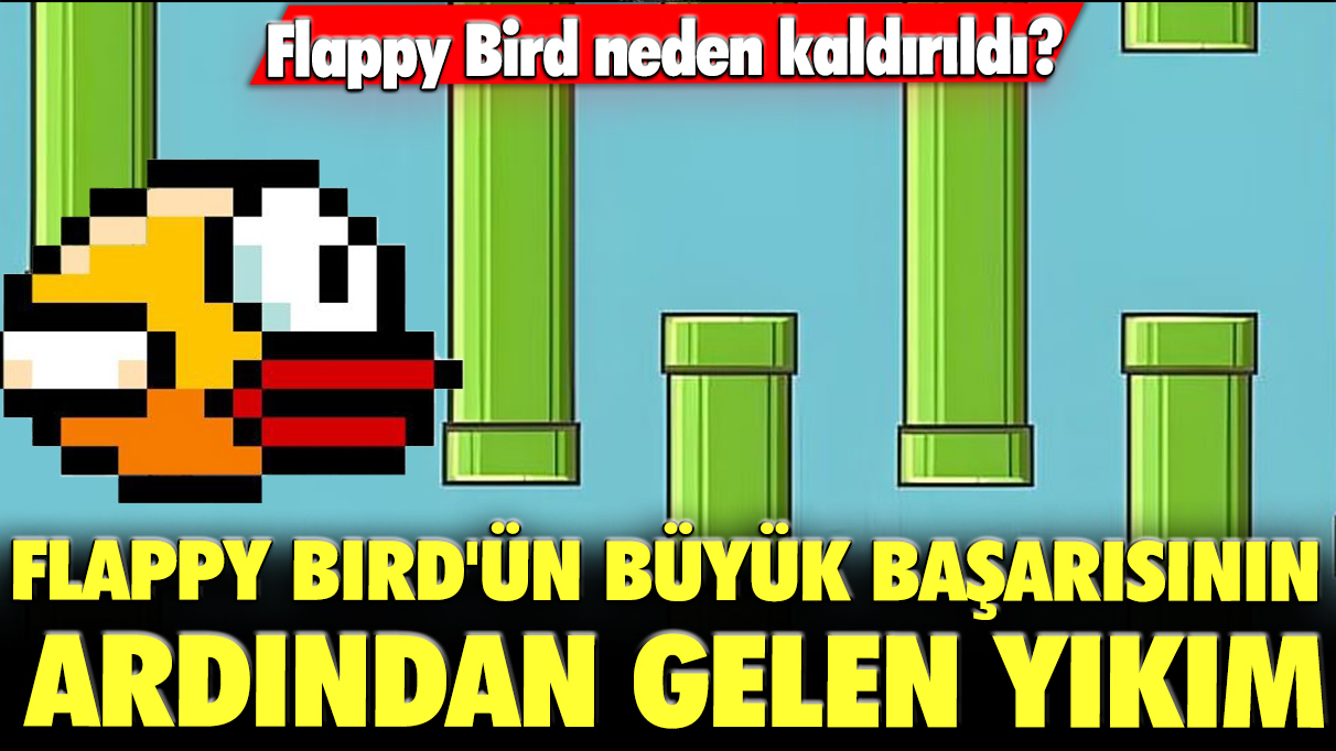 Flappy Bird'ün büyük başarısının ardından gelen yıkım: Flappy Bird neden kaldırıldı?