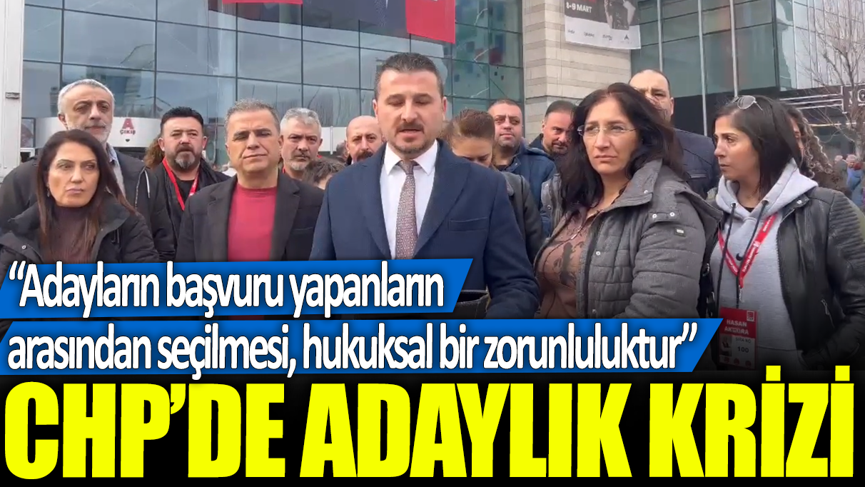 CHP'de adaylık krizi: Adayların başvuru yapanların arasından seçilmesi, hukuksal bir zorunluluktur