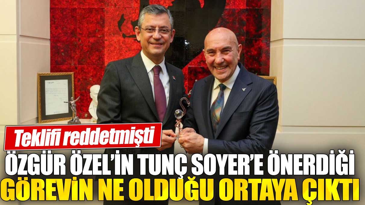 Özgür Özel'in Tunç Soyer'e önerdiği görevin ne olduğu ortaya çıktı