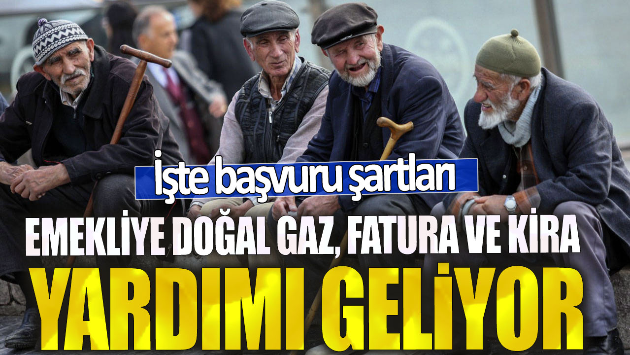 Emekliye doğalgaz, fatura ve kira yardımı! 4A, 4B, 4C’li bütün emekliler bayram edecek