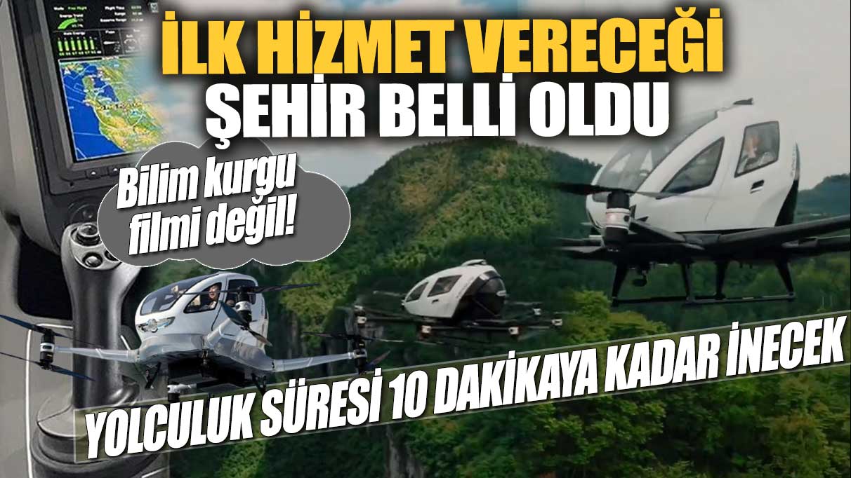 Bilim kurgu filmi değil! Uçan taksinin ilk hizmet vereceği şehir belli oldu... Yolculuk süresi 10 dakikaya kadar inecek