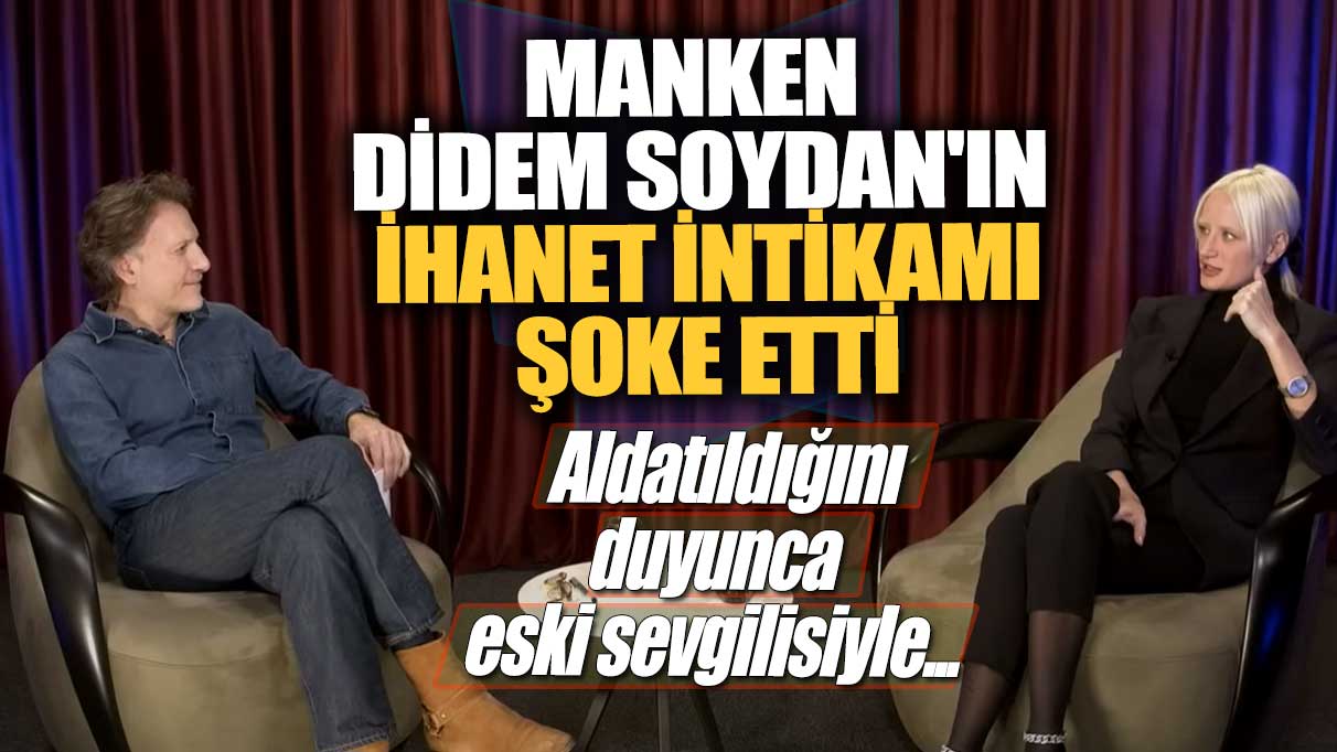 Manken Didem Soydan'ın ihanet intikamı şoke etti!  Aldatıldığını duyunca eski sevgilisiyle...