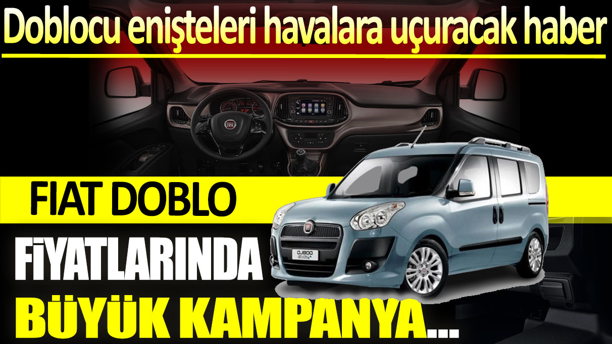 Doblocu enişteleri havalara uçuracak haber: Fiat Doblo fiyatlarında büyük kampanya!