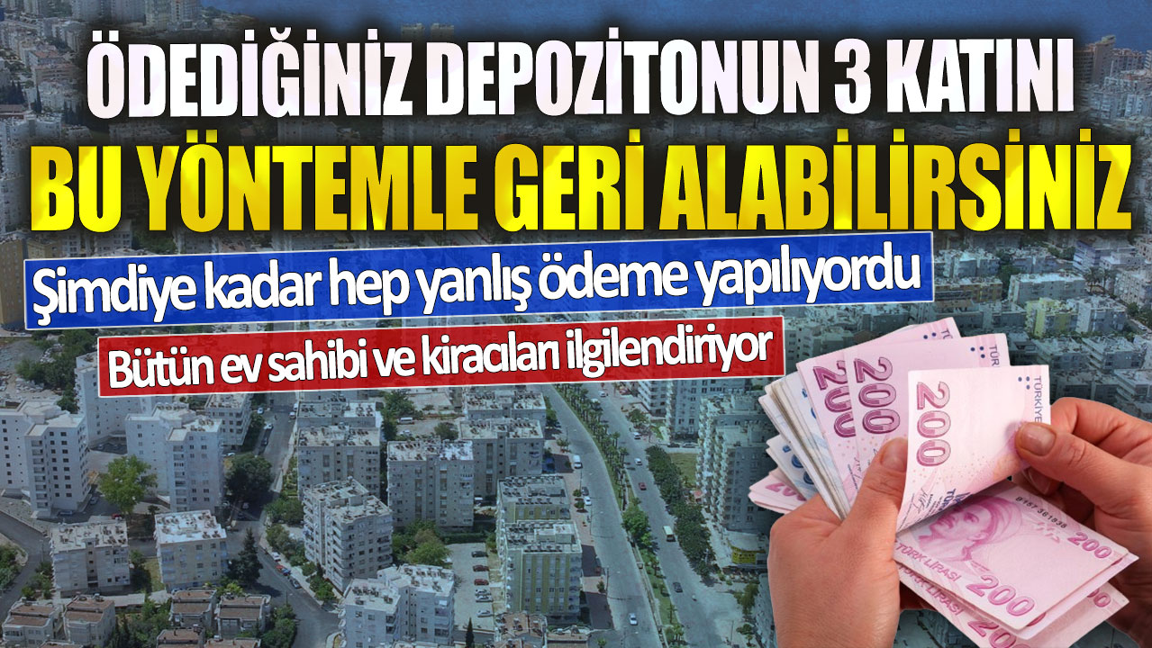 Bütün ev sahibi ve kiracıları ilgilendiriyor! Ödediğiniz depozitonun 3 katını bu yöntemle geri alabilirsiniz… Şimdiye kadar hep yanlış ödeme yapılıyordu