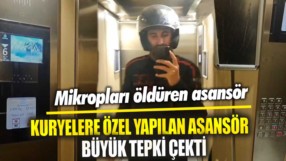 Kuryelere özel yapılan asansör büyük tepki çekti! Mikropları öldüren asansör