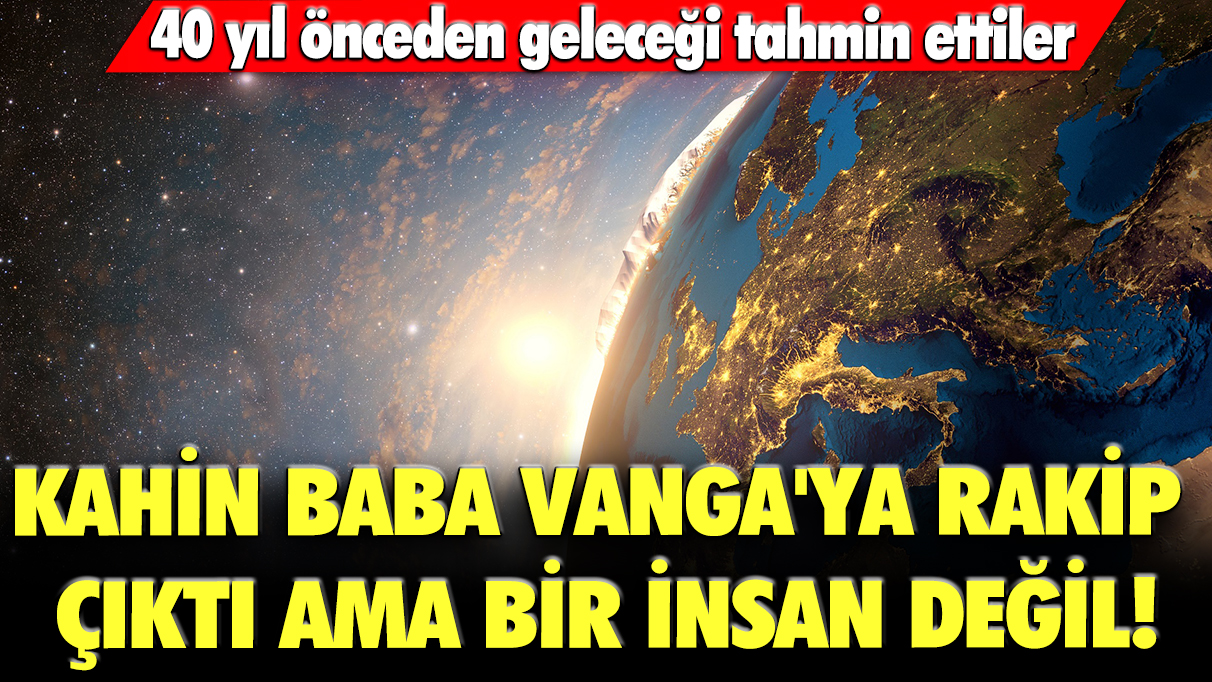 40 yıl önceden geleceği tahmin ettiler: Kahin Baba Vanga'ya rakip çıktı ama bir insan değil!