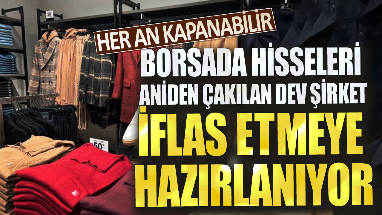 Her an kapanabilir: Borsada hisseleri aniden çakılan dev şirket iflas etmeye hazırlanıyor