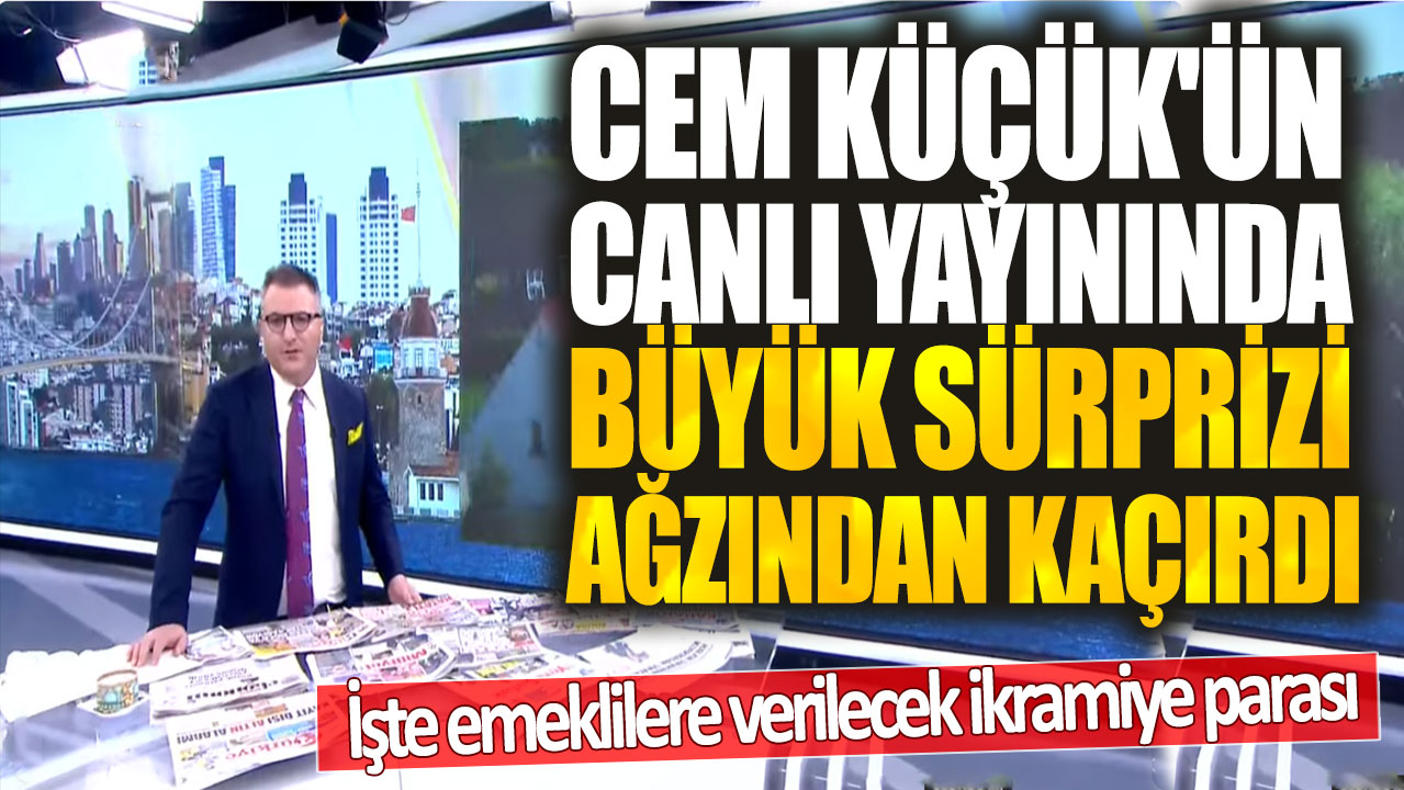 Cem Küçük'ün canlı yayınında büyük sürprizi ağzından kaçırdı! İşte emeklilere verilecek ikramiye parası