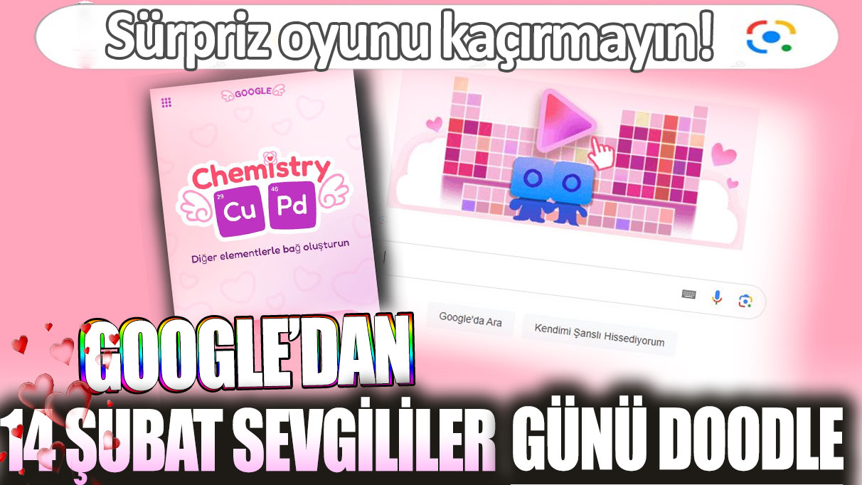 Google'dan 14 Şubat Sevgililer Günü Doodle: Sürpriz oyunu kaçırmayın!