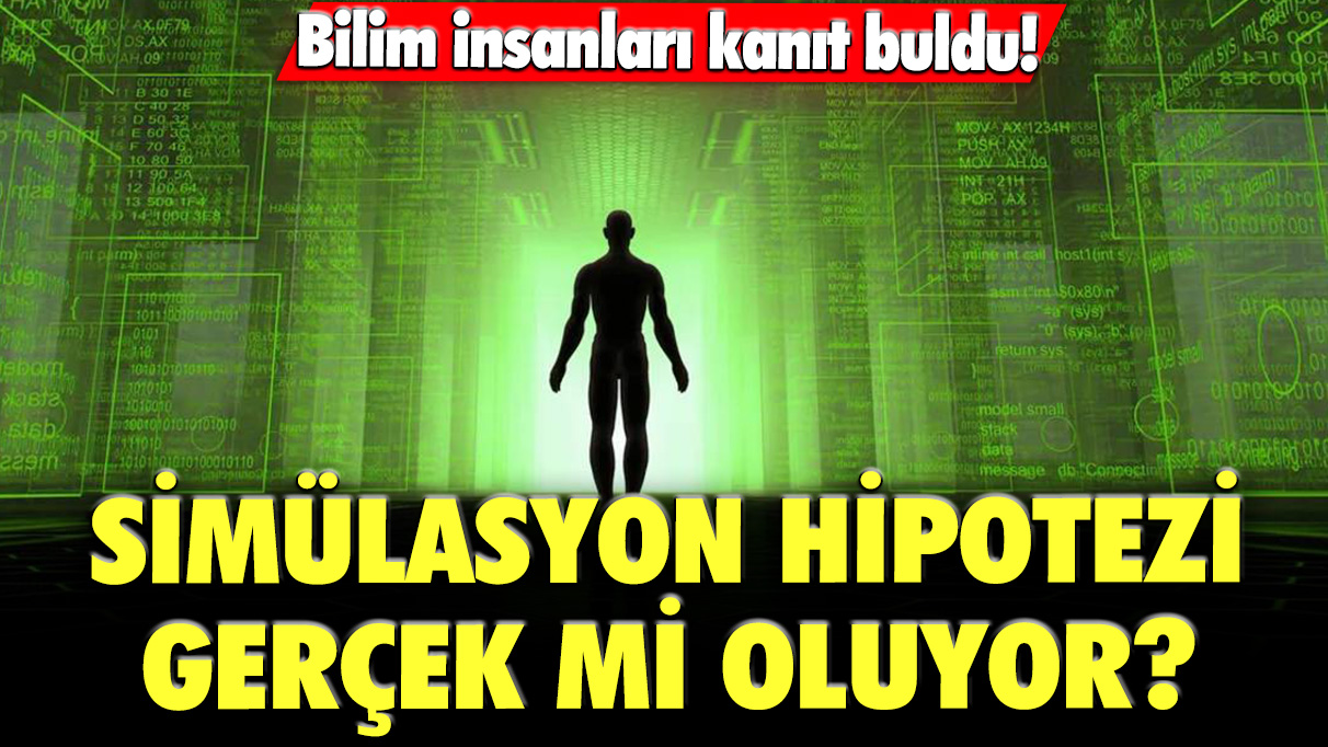 Simülasyon hipotezi gerçek mi oluyor? Bilim insanları kanıt buldu!