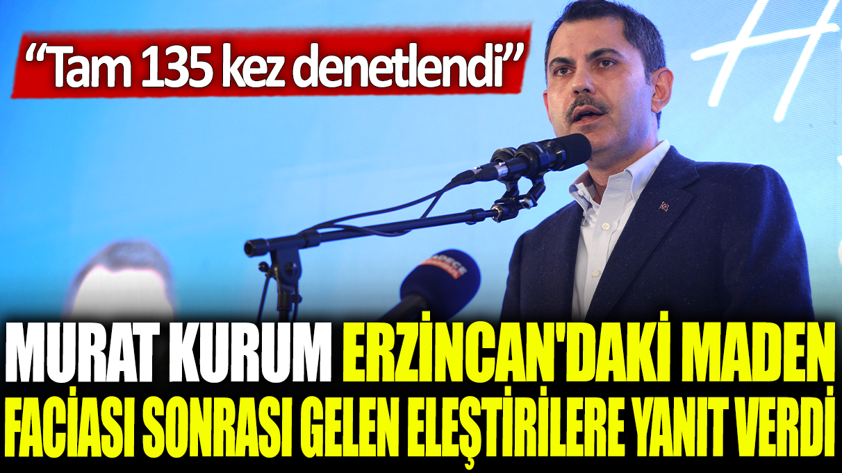 Murat Kurum Erzincan'daki maden faciası sonrası gelen eleştirilere yanıt verdi