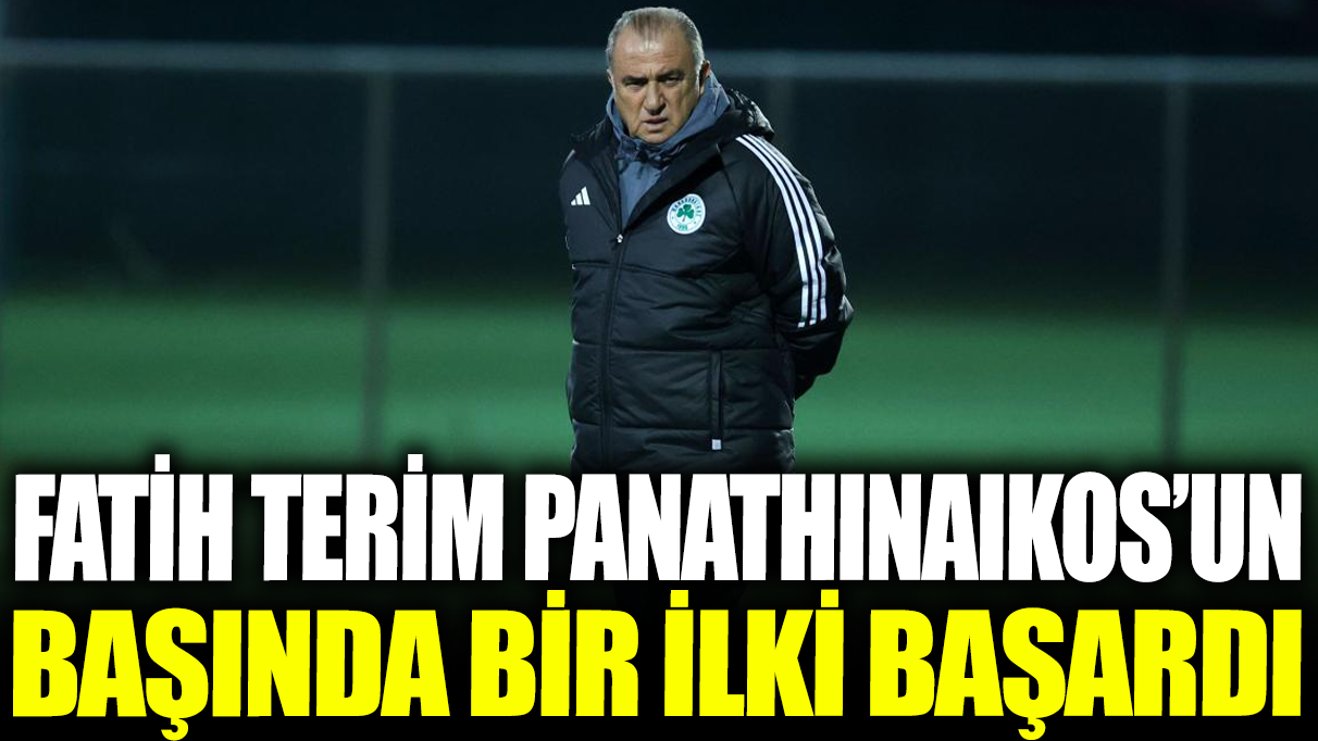 Fatih Terim Panathinaikos'un başında bir ilki başardı