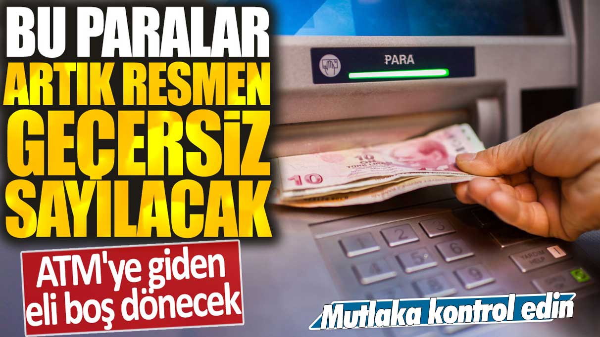 ATM'ye uğrayan eli boş dönecek! Bu paralar artık resmen geçersiz: Para çekme ve yatırma sınırı değişti