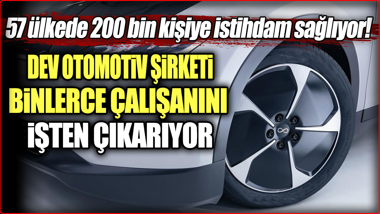 57 ülkede 200 bin kişiye istihdam sağlıyor: Dev otomotiv şirketi binlerce çalışanını işten çıkarıyor!