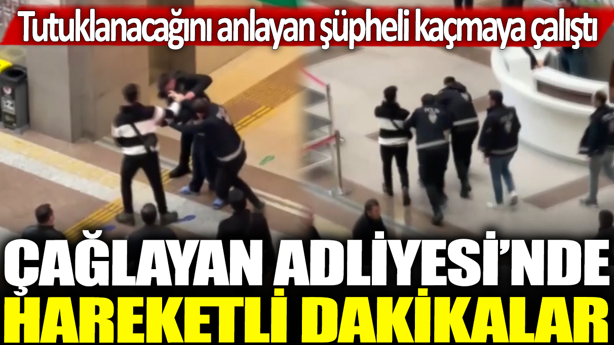 Çağlayan Adliyesi'nde hareketli dakikalar: Tutuklanacağını anlayan şüpheli kaçmaya çalıştı