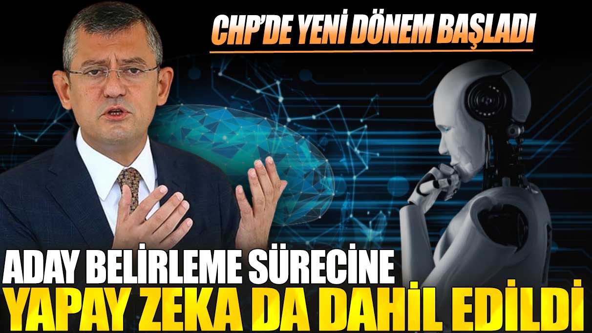 CHP’de yeni dönem başladı: Aday belirleme sürecine yapay zeka da dahil edildi