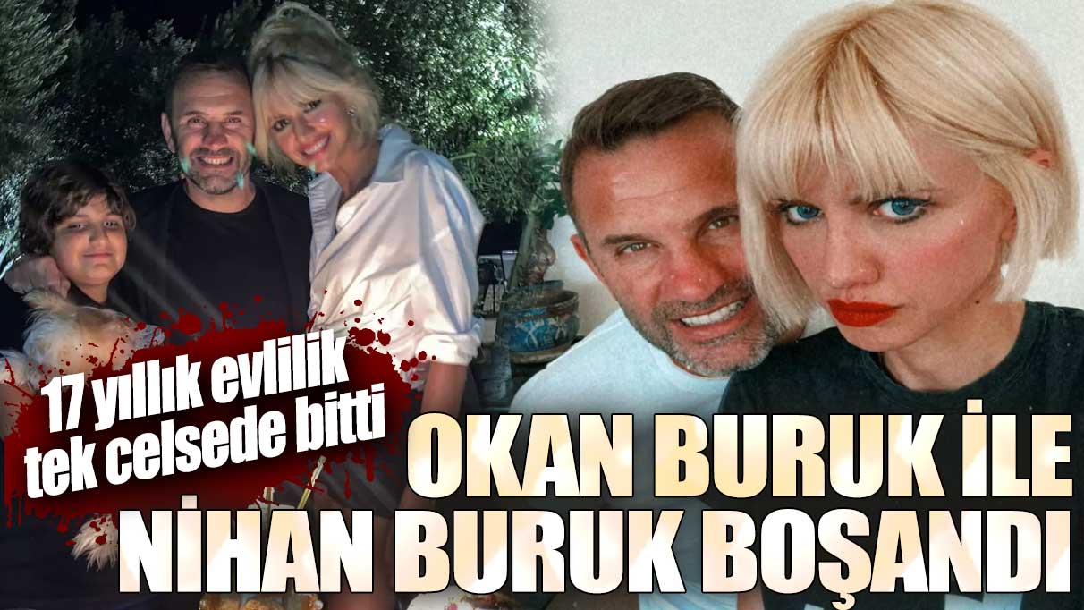 17 yıllık evlilik tek celsede bitti: Okan Buruk ile Nihan Buruk boşandı