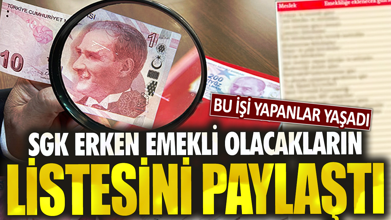 Bu işi yapanlar yaşadı! SGK erken emekli olacaklar listesini paylaştı