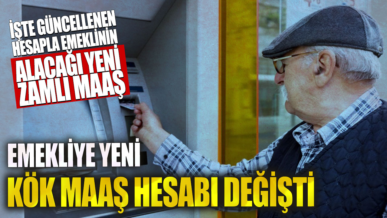 Emekliye yeni kök maaş hesabı değişti! İşte güncellenen hesapla emeklinin alacağı yeni zamlı maaş